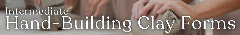 Intermediate Hand Building Ceramics Series Graphic